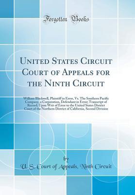 Read United States Circuit Court of Appeals for the Ninth Circuit: William Blackwell, Plaintiff in Error, vs. the Southern Pacific Company, a Corporation, Defendant in Error; Transcript of Record; Upon Writ of Error to the United States District Court of the N - U.S. Court of Appeals Ninth Circuit | ePub