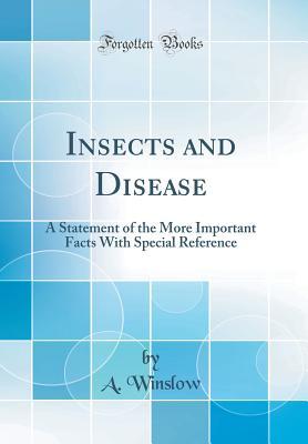Read Insects and Disease: A Statement of the More Important Facts with Special Reference (Classic Reprint) - A. Winslow file in ePub