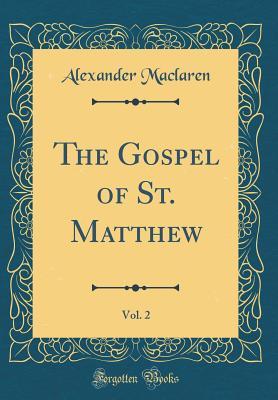 Read The Gospel of St. Matthew, Vol. 2 (Classic Reprint) - Alexander MacLaren | PDF