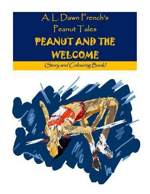 Read online Peanut and the Welcome: Story and Colouring Book - A.L. Dawn French | ePub