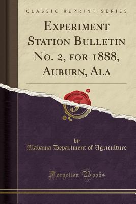 Read online Experiment Station Bulletin No. 2, for 1888, Auburn, ALA (Classic Reprint) - Alabama Department of Agriculture file in PDF