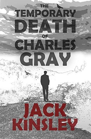 Download The Temporary Death of Charles Gray: A novel about love, loss, and second chances - Jack Kinsley | ePub