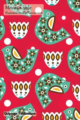 Read online Mexican Style Illustrated Weekly Planner 2018: Colorable Calendar Schedule Organizer Appointment Book, Mexican Style Design Birds on Red Cover, 6x9 - NOT A BOOK file in PDF