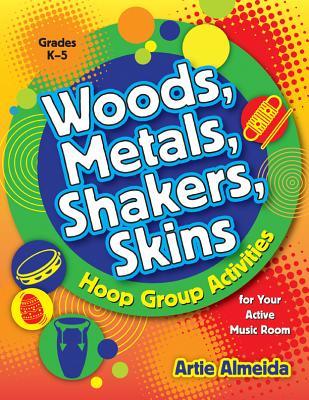 Read online Woods, Metals, Shakers, Skins: Hoop Group Activities for Your Active Music Classroom - Artie Almeida file in ePub