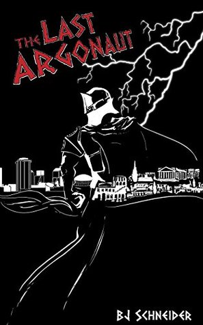 Read online The Last Argonaut: A modern Superhero from out of Greek mythology - B.J. Schneider | PDF