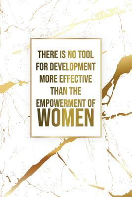 Read There Is No Tool for Development More Effective Than the Empowerment of Women: Motivational Journal 120-Page College-Ruled Female Empowerment Notebook 6 X 9 Marble & Gold Perfect Paperback - NOT A BOOK file in PDF