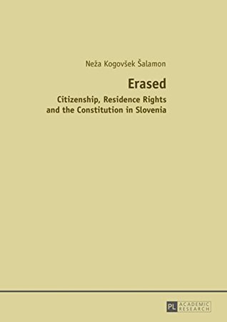 Read Erased: Citizenship, Residence Rights and the Constitution in Slovenia - Neza Kogovsek Salamon | PDF