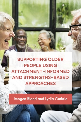 Read Understanding Attachment in Older People: Strengths-Based Approaches for Support - Lydia Guthrie file in PDF