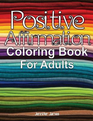 Read Positive Affirmation Coloring Book for Adults - Jennifer James file in PDF