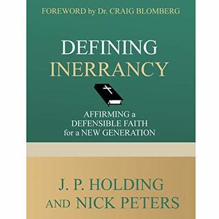 Read Defining Inerrancy: Affirming A Defensible Faith For A New Generation - James Patrick Holding file in ePub