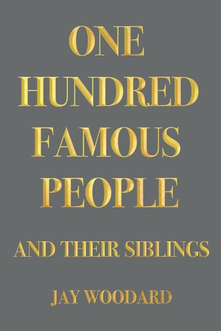 Read online One Hundred Famous People: And Their Siblings - Jay Woodard file in ePub