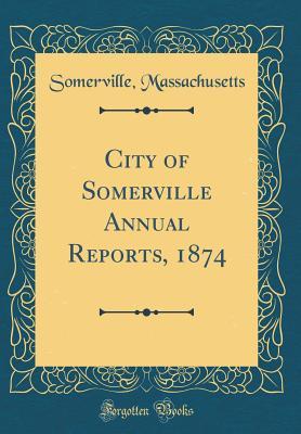 Download City of Somerville Annual Reports, 1874 (Classic Reprint) - Somerville Massachusetts file in ePub