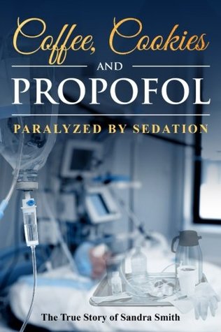 Read Coffee, Cookies, and Propofol: Paralyzed by Sedation - Denise Smith | PDF