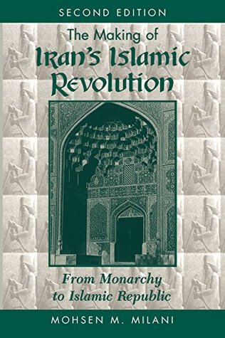 Read The Making Of Iran's Islamic Revolution: From Monarchy To Islamic Republic, Second Edition - Mohsen M Milani | ePub