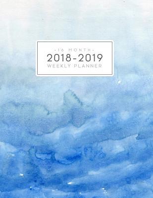 Read online 16 Month Weekly Planner 2018-2019: Daily and Monthly Academic Yearly Schedule Journal Agenda (September 2018 - December 2019) Blue Watercolor -  | ePub