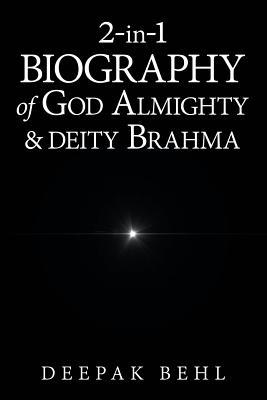 Download 2-In-1 Biography of God Almighty & Deity Brahma - Deepak Behl | PDF
