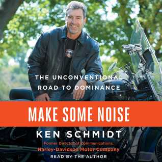 Read online Make Some Noise: The Unconventional Road to Dominance - Ken Schmidt | PDF