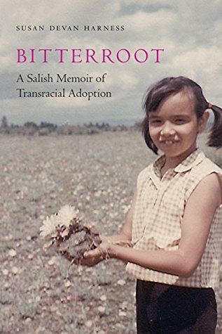 Read online Bitterroot: A Salish Memoir of Transracial Adoption (American Indian Lives) - Susan Devan Harness | PDF