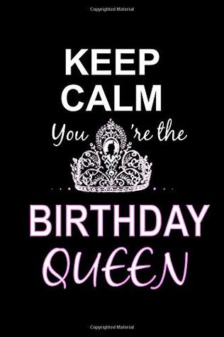 Download Keep Calm You'Re The Crown Birthday Queen: Blank Lined Journal to Write In - Ruled Writing Notebook -  file in PDF