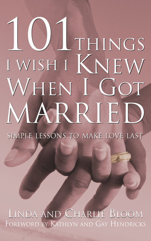 Read 101 Things I Wish I Knew When I Got Married: Simple Lessons to Make Love Last - Linda Bloom | PDF