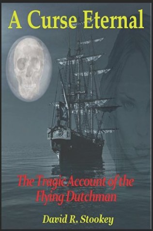 Download A Curse Eternal: The Tragic Account of the Flying Dutchman - David R. Stookey file in PDF