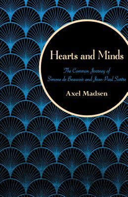 Read Hearts and Minds: The Common Journey of Simone de Beauvoir and Jean-Paul Sartre - Axel Madsen file in ePub