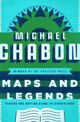 Download Maps and Legends: Reading and Writing Along the Borderlands - Michael Chabon | PDF
