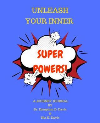 Download Unleash Your Inner Superpowers!: A Journey Journal - Nia K Davis | PDF