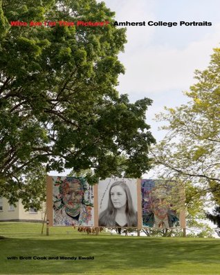 Read Who Am I in This Picture?: Amherst College Portraits With Brett Cook and Wendy Ewald - Betsy Siersma | PDF