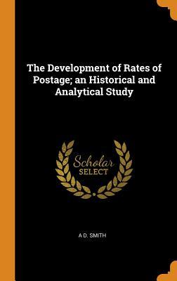 Read The Development of Rates of Postage; An Historical and Analytical Study - A D Smith file in PDF