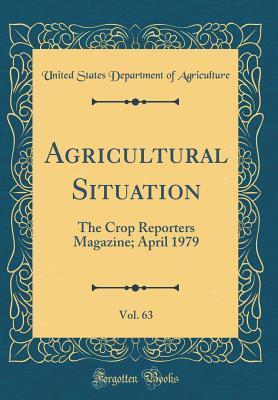 Download Agricultural Situation, Vol. 63: The Crop Reporters Magazine; April 1979 (Classic Reprint) - U.S. Department of Agriculture file in PDF