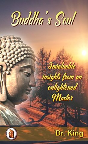 Read Buddha’s Soul : Invaluable Insights from an Enlightened Master - Dr.King file in ePub