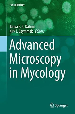 Read Advanced Microscopy in Mycology (Fungal Biology) - Tanya Dahms file in ePub