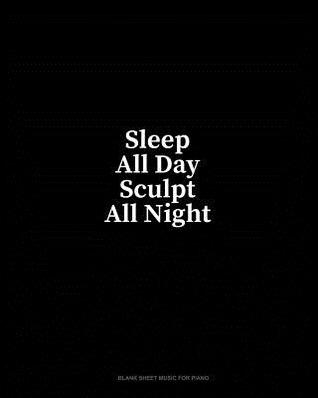 Read Sleep All Day Sculpt All Night: Blank Sheet Music for Piano - Minkyo Press file in PDF