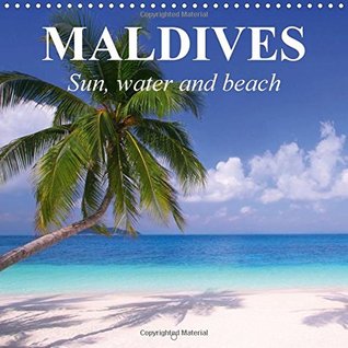 Read Maldives - Sun, Water and Beach 2017: The Sunny Side of Life (Calvendo Places) - Elisabeth Stanzer file in PDF