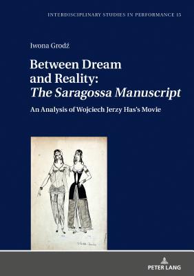 Read online Between Dream and Reality: �the Saragossa Manuscript�: An Analysis of Wojciech Jerzy Has's Movie - Iwona Grodź | ePub