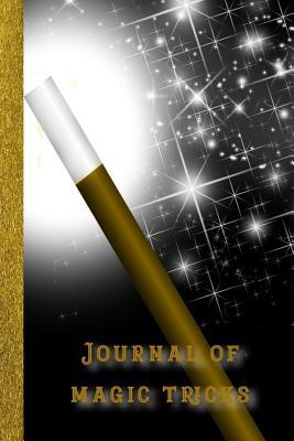 Read online Journal of Magic Tricks: My Journal of Magic and Extrodinary Events - The Magicians Wand - The Awe of the Impossible Journals file in PDF