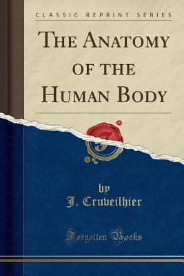 Download The Anatomy of the Human Body (Classic Reprint) - J Cruveilhier | ePub