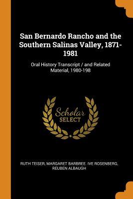 Read San Bernardo Rancho and the Southern Salinas Valley, 1871-1981: Oral History Transcript / And Related Material, 1980-198 - Ruth Teiser file in PDF