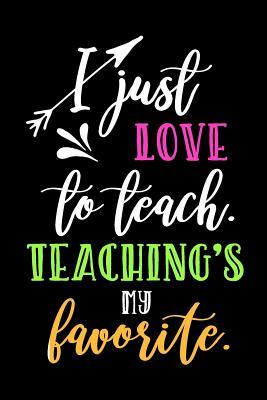 Read I Just Love to Teach. Teaching's My Favorite.: Blank Lined Journal to Write in Teacher Notebook V1 - Natalie Wallace | PDF
