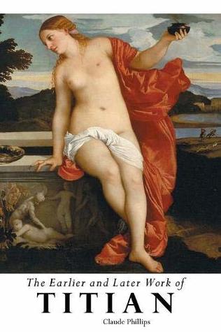 Download The Earlier and Later Work of Titian (Painters Series) - Claude Phillips | PDF