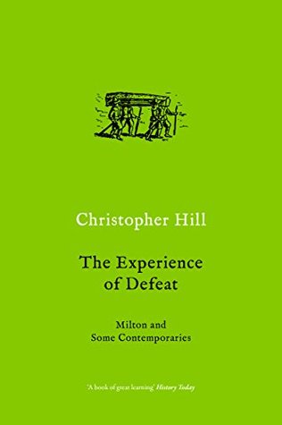 Read The Experience of Defeat: Milton and Some Contemporaries - Christopher Hill | PDF