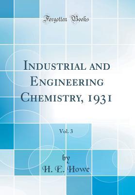 Download Industrial and Engineering Chemistry, 1931, Vol. 3 (Classic Reprint) - H E Howe | PDF