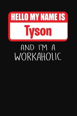 Read online Hello My Name Is Tyson: And I'm a Workaholic Lined Journal College Ruled Notebook Composition Book Diary - Mark Savage file in ePub