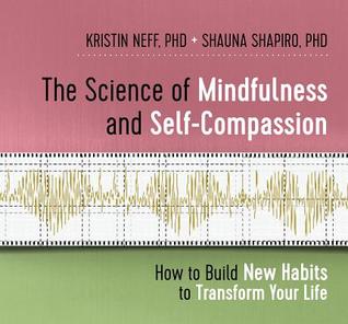 Download The Science of Mindfulness and Self-Compassion: How to Build New Habits to Transform Your Life - Kristin Neff file in PDF