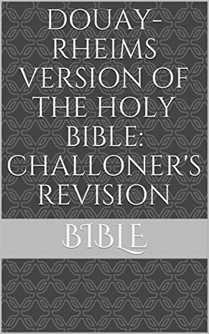 Read Douay- Rheims Version of the Holy Bible: Challoner's Revision - Anonymous | ePub