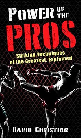 Read Power of the Pros: Striking Techniques of The Greatest, Explained - David Christian file in PDF