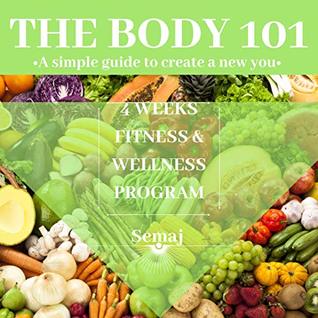 Read online The Body 101 4 Weeks Fitness and Wellness Program - Denisha Holman file in PDF