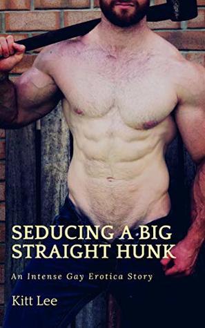 Download Seducing a Big Straight Hunk: An Intense Gay Erotica Story - Kitt Lee file in ePub