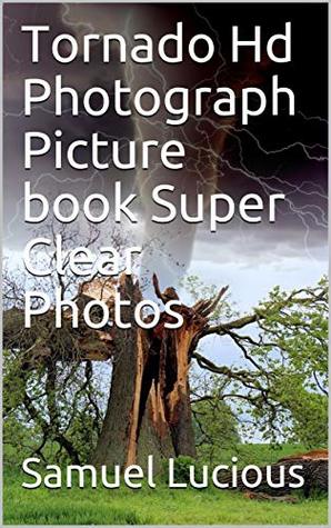 Download Tornado Hd Photograph Picture book Super Clear Photos - Samuel Lucious file in PDF